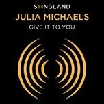 give it to you (from songland) - julia michaels