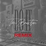 do it (zac samuel remix) - toni braxton