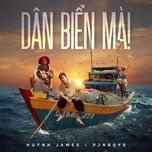 dan bien ma - huynh james, pjnboys