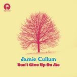 don't give up on me - jamie cullum