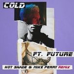 cold (hot shade & mike perry remix) - maroon 5, future