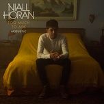 too much to ask (acoustic) - niall horan