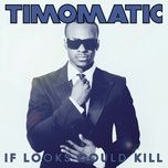 if looks could kill - timomatic