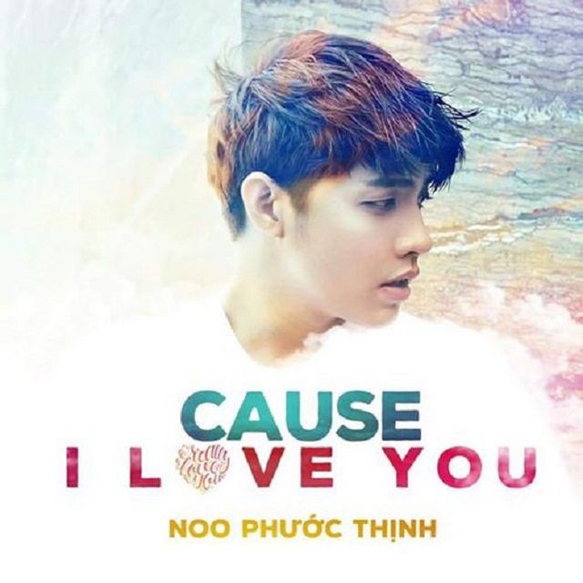 Cause I Love You là ca khúc nào của Noo Phước Thịnh?