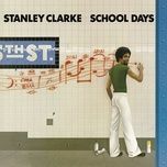school days - stanley clarke