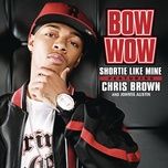 shortie like mine (call out hook) - bow wow, chris brown, johnta austin