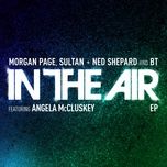 in the air (feat. angela mccluskey) - morgan page, sultan & ned shepard, bt