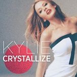 crystallize - kylie minogue