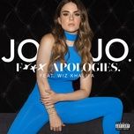 fuck apologies. (feat. wiz khalifa) - jojo