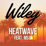 heatwave (feat. ms d) [devolution radio edit] - wiley