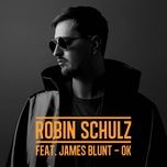 ok (feat. james blunt) - robin schulz