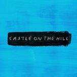 castle on the hill - ed sheeran