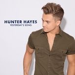 yesterday's song - hunter hayes