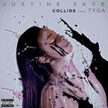 Tải Nhạc Collide - Justine Skye, Tyga