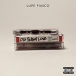 old school love (feat. ed sheeran) - lupe fiasco