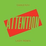 attention (lash remix) - charlie puth