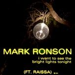 i want to see the bright lights tonight - mark ronson, raissa