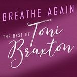 breathe again - toni braxton