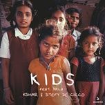 kids (feat. mkla) - kshmr, stefy de cicco