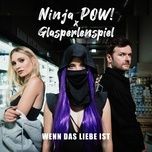 wenn das liebe ist - ninja pow!, glasperlenspiel