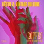 coffee (give me something) - tiesto, vintage culture