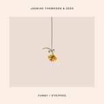 funny (stripped) - jasmine thompson, zedd
