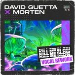 kill me slow (vocal rework) - david guetta, morten