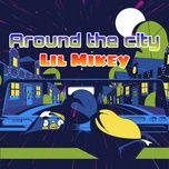 around the city - lil mikey