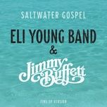 saltwater gospel (fins up version) - eli young band, jimmy buffett