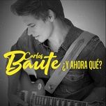 ¿y ahora que? - carlos baute