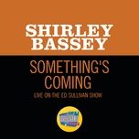 something's coming - shirley bassey