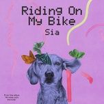 riding on my bike - sia