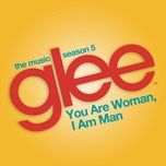 you are woman, i am man (glee cast version) - glee cast, ioan gruffudd