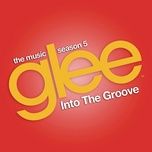 into the groove (glee cast version) - glee cast, adam lambert