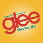 wrecking ball (glee cast version) - glee cast