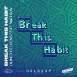 break this habit (feat. kiko bun) - oliver heldens