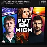 put em high (feat. therese) - jay hardway, robert falcon