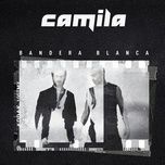 bandera blanca - camila