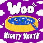 woo - mighty mouth