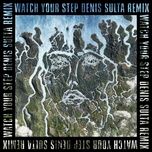 watch your step (denis sulta remix) - disclosure, kelis