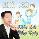 Tải nhạc hay Nhìn Con Khôn Lớn Từng Ngày nhanh nhất