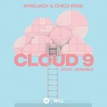 cloud 9 (feat. jeremih) - afrojack, chico rose