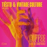 coffee (give me something) [ifk remix] - tiesto, vintage culture