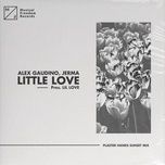 little love (pres. lil' love) [plaster hands sunset mix] - alex gaudino, jerma