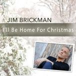 i'll be home for christmas - jim brickman