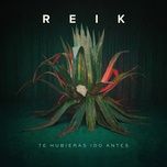 te hubieras ido antes - reik