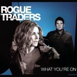 what you're on (single edit) - rogue traders