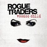 voodoo child (james ash lektric remix) - rogue traders