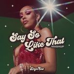 say so / like that (mashup) - doja cat