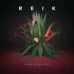 fuerte no soy - reik